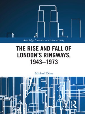 cover image of The Rise and Fall of London's Ringways, 1943-1973